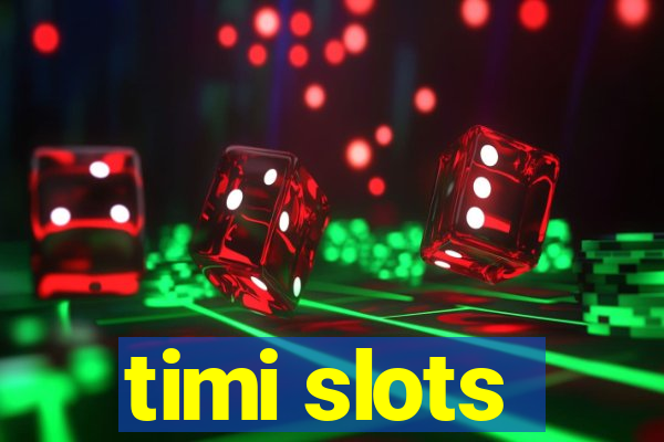 timi slots